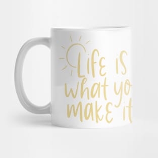 life is what you make it Mug